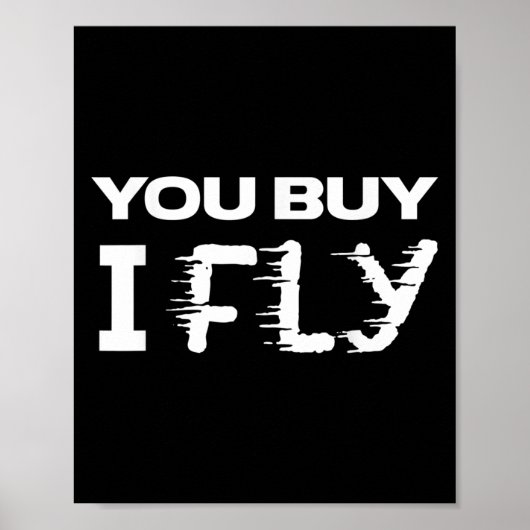 Grappig Clic Quote T Shirt _ Je koopt I Fly Poster (Voorkant)