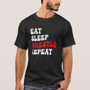 Grappig Cool Wrestling Eet Slaap Worstelen Herhaal T-shirt