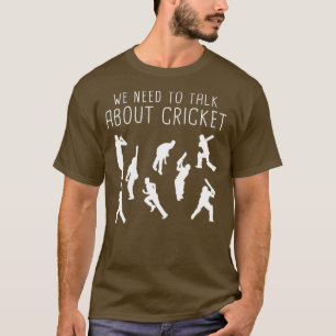Grappig cricket dat we moeten praten over cricket t-shirt