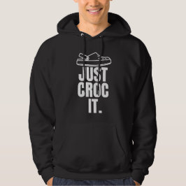 Grappig Croc - Gewoon Croc It Hoodie