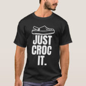 Grappig Croc - Gewoon Croc It T-shirt (Voorkant)