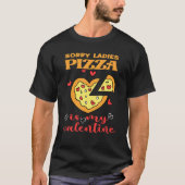 Grappig, dames Pizza is mijn Valentijn Valentijn T-shirt (Voorkant)
