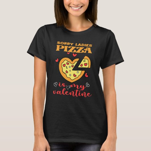 Grappig, dames Pizza is mijn Valentijn Valentijn T-shirt (Voorkant)