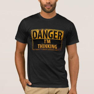 Grappig DANGER denk ik aan waarschuwingsbord T-shirt