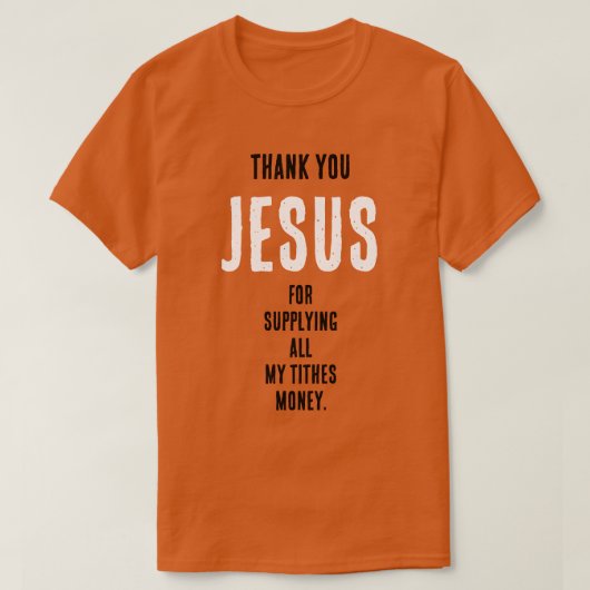 Grappig "Dank U JEZUS voor... al mijn tienden geld T-shirt (Design voorkant)