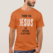 Grappig "Dank U JEZUS voor... al mijn tienden" T-shirt (Voorkant)