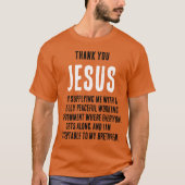 Grappig "Dank U JEZUS voor... echt vredig" T-shirt (Voorkant)