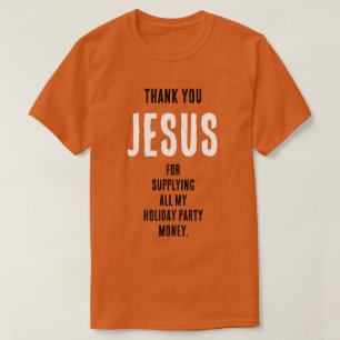 Grappig "Dank U JEZUS voor...vakantie feestgeld" T-shirt