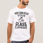 Grappig dansen, je kunt je glazen slippers houden t-shirt (Voorkant)
