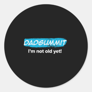 Grappig dat Dadgummit nog niet oud is! verjaardags Ronde Sticker