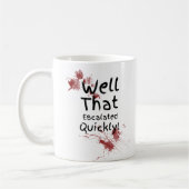 Grappig dat dat snel escaleerde koffiemok (Links)