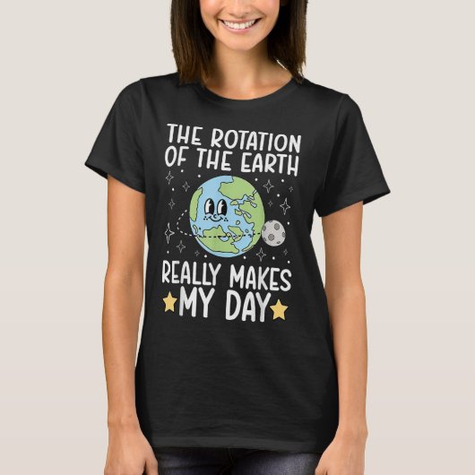 Grappig dat de rotatie van de aarde mijn dag maakt t-shirt (Voorkant)