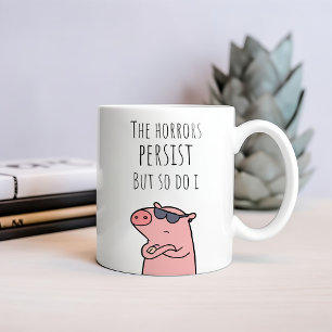Grappig dat de verschrikkingen blijven bestaan, ma koffiemok
