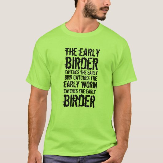Grappig dat de vroege vogel vangt... t-shirt (Voorkant)