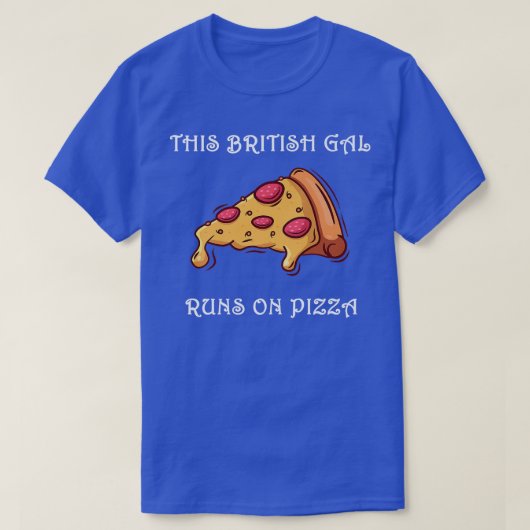 Grappig dat deze Britse Gal op Pizza loopt T-shirt (Design voorkant)