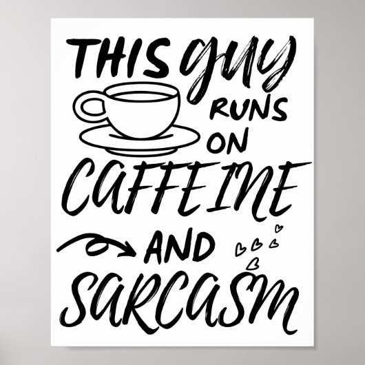 Grappig dat deze man op Caffeine en Sarcasm loopt Poster (Voorkant)