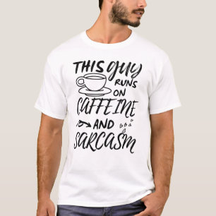 Grappig dat deze man op Caffeine en Sarcasm loopt T-shirt