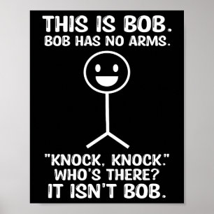 Grappig dat dit Bob is, Bob heeft geen armen klop Poster