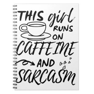 Grappig dat dit meisje op Caffeine en Sarcasm loop Notitieboek