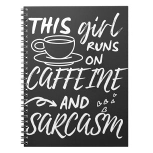Grappig dat dit meisje op Caffeine en Sarcasm loop Notitieboek