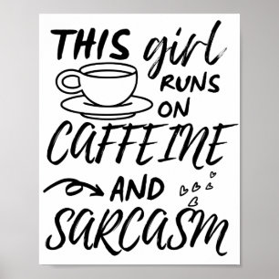 Grappig dat dit meisje op Caffeine en Sarcasm loop Poster