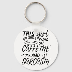 Grappig dat dit meisje op Caffeine en Sarcasm loop Sleutelhanger