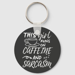 Grappig dat dit meisje op Caffeine en Sarcasm loop Sleutelhanger