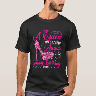 Grappig dat een koningin in augustus gelukkig werd t-shirt