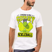 Grappig dat er geen sorry is in Pickleball  T-shirt (Voorkant)