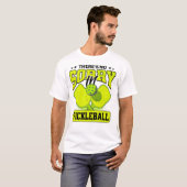 Grappig dat er geen sorry is in Pickleball  T-shirt (Voorkant volledig)