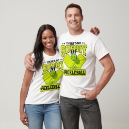 Grappig dat er geen sorry is in Pickleball  T-shirt