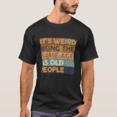 Grappig dat het dezelfde leeftijd heeft als oude m t-shirt (Voorkant)