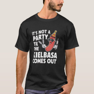 Grappig dat het geen feest is totdat de Kielbasa u T-shirt