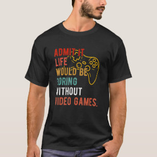 Grappig dat het leven zonder video zou gaan baden t-shirt