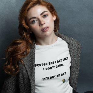 Grappig dat het me niet uitmaakt Sassy White T-shirt