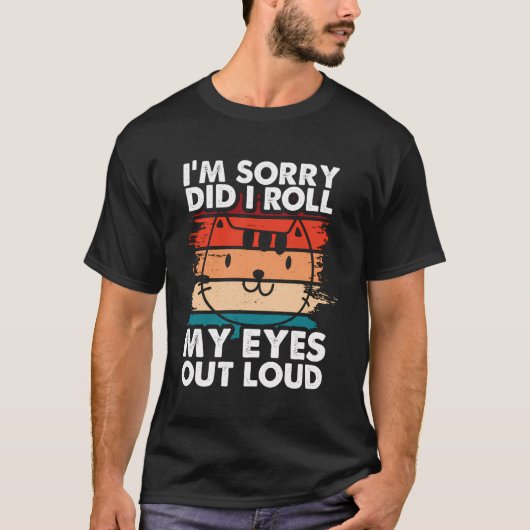 Grappig dat het me spijt dat ik mijn ogen hardop h t-shirt (Voorkant)