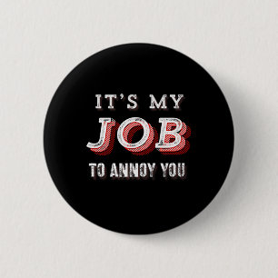 Grappig dat het mijn taak is om je sarcastische gr ronde button 5,7 cm