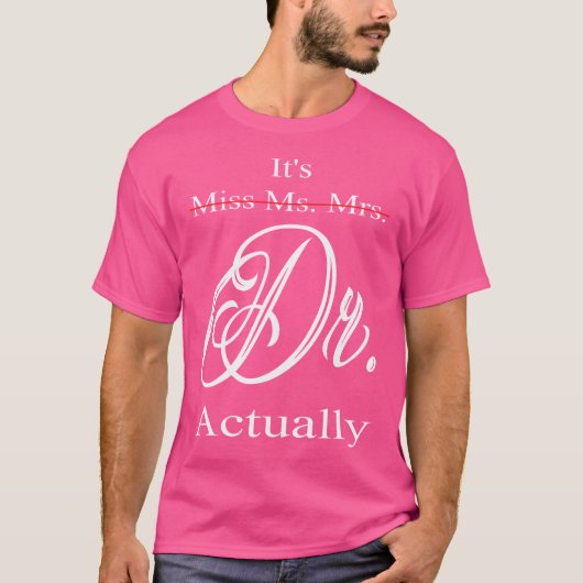 Grappig dat het Miss Mrs Dr. is, eigenlijk Doctor  T-shirt (Voorkant)