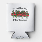 Grappig dat het niet hoarding is als het tomaten i blikjeskoeler (Voorkant)
