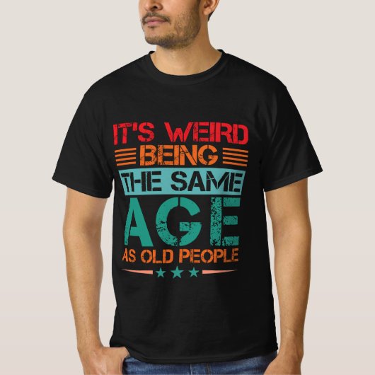 Grappig dat het raar is om van dezelfde leeftijd s t-shirt (Voorkant)