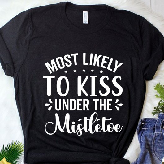 Grappig dat hij waarschijnlijk onder de mistletoe t-shirt