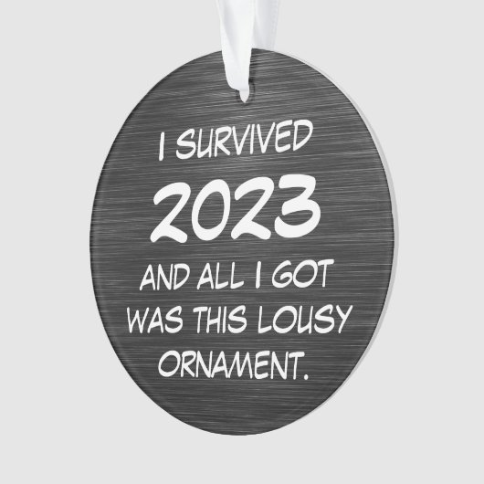 Grappig dat ik 2023 overleefde en alles wat ik kre ornament (voorkant)
