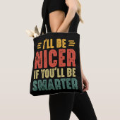 Grappig dat ik aardiger ben als je slimmer bent tote bag (Dichtbij)