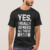 Grappig dat ik al die auto's echt nodig heb t-shirt (Voorkant)