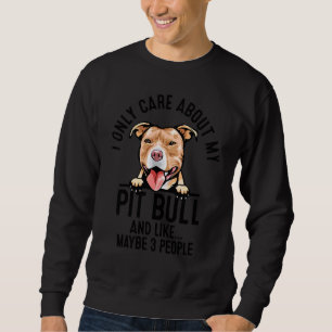 Grappig dat ik alleen maar om mijn Pitbull en zo g Trui