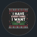 Grappig dat ik alles heb wat ik wil voor Kerstmis Ronde Sticker<br><div class="desc">Grappig dat ik alles heb wat ik wil voor Kerstmis</div>