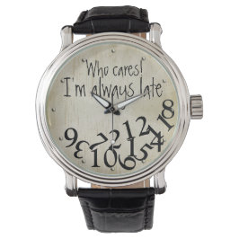 Grappig dat ik altijd te laat ben. horloge