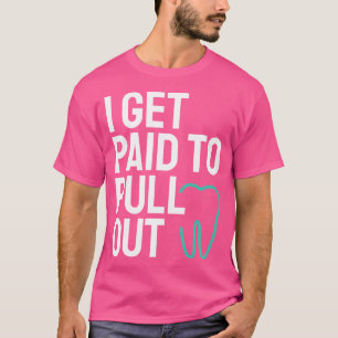 Grappig dat ik betaald krijg om tanden mondhygiëne t-shirt