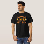 Grappig dat ik bier wil drinken en met mijn Pug wi T-shirt (Voorkant volledig)