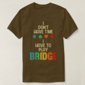 Grappig dat ik Brug Kaart Game moet spelen T-shirt (Design voorkant)